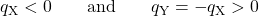 {q}_{\text{X}}<0\phantom{\rule{2em}{0ex}}\text{and}\phantom{\rule{2em}{0ex}}{q}_{\text{Y}}={-}\text{}{q}_{\text{X}}>0