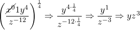 \left(\dfrac{\cancel{x^0}1y^4}{z^{-12}}\right)^{\frac{1}{4}}\Rightarrow \dfrac{y^{4\cdot \frac{1}{4}}}{z^{-12\cdot \frac{1}{4}}}\Rightarrow \dfrac{y^1}{z^{-3}}\Rightarrow yz^3