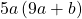 5a\left(9a+b\right)