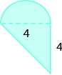 A geometric shape is shown. A triangle is attached to a semi-circle. The height of the triangle is labeled 4. The base of the triangle, also the diametre of the semi-circle, is labeled 4.