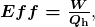 \boldsymbol{Eff=\frac{W}{Q_{\textbf{h}}}},