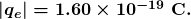  \boldsymbol{ |q_e| = 1.60 \times 10^{-19} \;\textbf{C.} } 