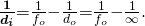  \boldsymbol { \frac{1} {d_i}} {=}  \frac{1}{f_o} {-}  \frac{1}{d_o} {=} \frac {1}{f_o} {-}  \frac{1}{\infty} }.