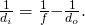  \frac{1}{d_{i}} = \frac{1}{f} {-} \frac{1}{d_{o}} } .