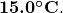 \boldsymbol{15.0^{\circ}\textbf{C}}.