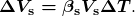 \boldsymbol{\Delta{V}_{\textbf{s}}=\beta_{\textbf{s}}V_{\textbf{s}}\Delta{T}}.