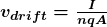  \boldsymbol{  v_{drift}  = \frac {I} {nqA}  } 