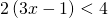 2\left(3x-1\right)<4