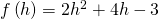 f\left(h\right)=2{h}^{2}+4h-3