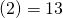 \left(2\right)=13