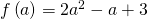 f\left(a\right)=2{a}^{2}-a+3