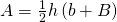 A=\frac{1}{2}h\left(b+B\right)