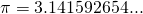 \pi =3.141592654...