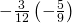 -\frac{3}{12}÷\left(-\frac{5}{9}\right)