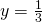 y=\frac{1}{3}