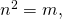 {n}^{2}=m,