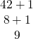 \begin{array}{c}\hfill 4·2+1\hfill \\ \hfill 8+1\hfill \\ \hfill 9\hfill \end{array}