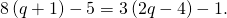 8\left(q+1\right)-5=3\left(2q-4\right)-1.