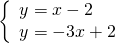 \left\{\begin{array}{c}y=x-2\hfill \\ y=-3x+2\hfill \end{array}