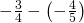 -\frac{3}{4}-\left(-\frac{4}{5}\right)