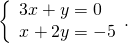 \begin{array}{c}\left\{\begin{array}{c}3x+y=0\hfill \\ x+2y=-5\hfill \end{array}.\hfill \\ \hfill \end{array}