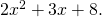 2{x}^{2}+3x+8.