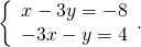 \begin{array}{c}\left\{\begin{array}{c}x-3y=-8\hfill \\ -3x-y=4\hfill \end{array}.\hfill \\ \hfill \end{array}