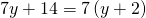 7y+14=7\left(y+2\right)