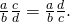 \phantom{\rule{2em}{0ex}}\frac{a}{b}÷\frac{c}{d}=\frac{a}{b}·\frac{d}{c}.