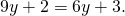 9y+2=6y+3.