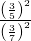 \frac{{\left(\frac{3}{5}\right)}^{2}}{{\left(\frac{3}{7}\right)}^{2}}