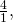 \frac{4}{1},