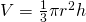 V=\frac{1}{3}\pi {r}^{2}h