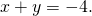 x+y=-4.