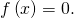 f\left(x\right)=0.