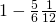 1-\frac{5}{6}÷\frac{1}{12}