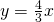 y=\frac{4}{3}x