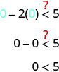 Is 0 minus 2 times 0 less than 5? Is 0 minus 0 less than 5? 0 is less than 5.