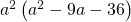 {a}^{2}\left({a}^{2}-9a-36\right)
