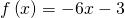 f\left(x\right)=-6x-3