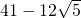 41-12\sqrt{5}