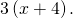 3\left(x+4\right).