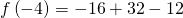f\left(-4\right)=-16+32-12