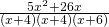 \frac{5{x}^{2}+26x}{\left(x+4\right)\left(x+4\right)\left(x+6\right)}