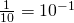 \frac{1}{10}={10}^{-1}
