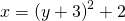 x=\text{−}{\left(y+3\right)}^{2}+2