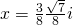 x=\frac{3}{8}±\frac{\sqrt{7}}{8}i
