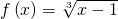 f\left(x\right)=\sqrt[3]{x-1}