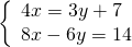 \left\{\begin{array}{c}4x=3y+7\hfill \\ 8x-6y=14\hfill \end{array}