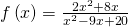 f\left(x\right)=\frac{2{x}^{2}+8x}{{x}^{2}-9x+20}